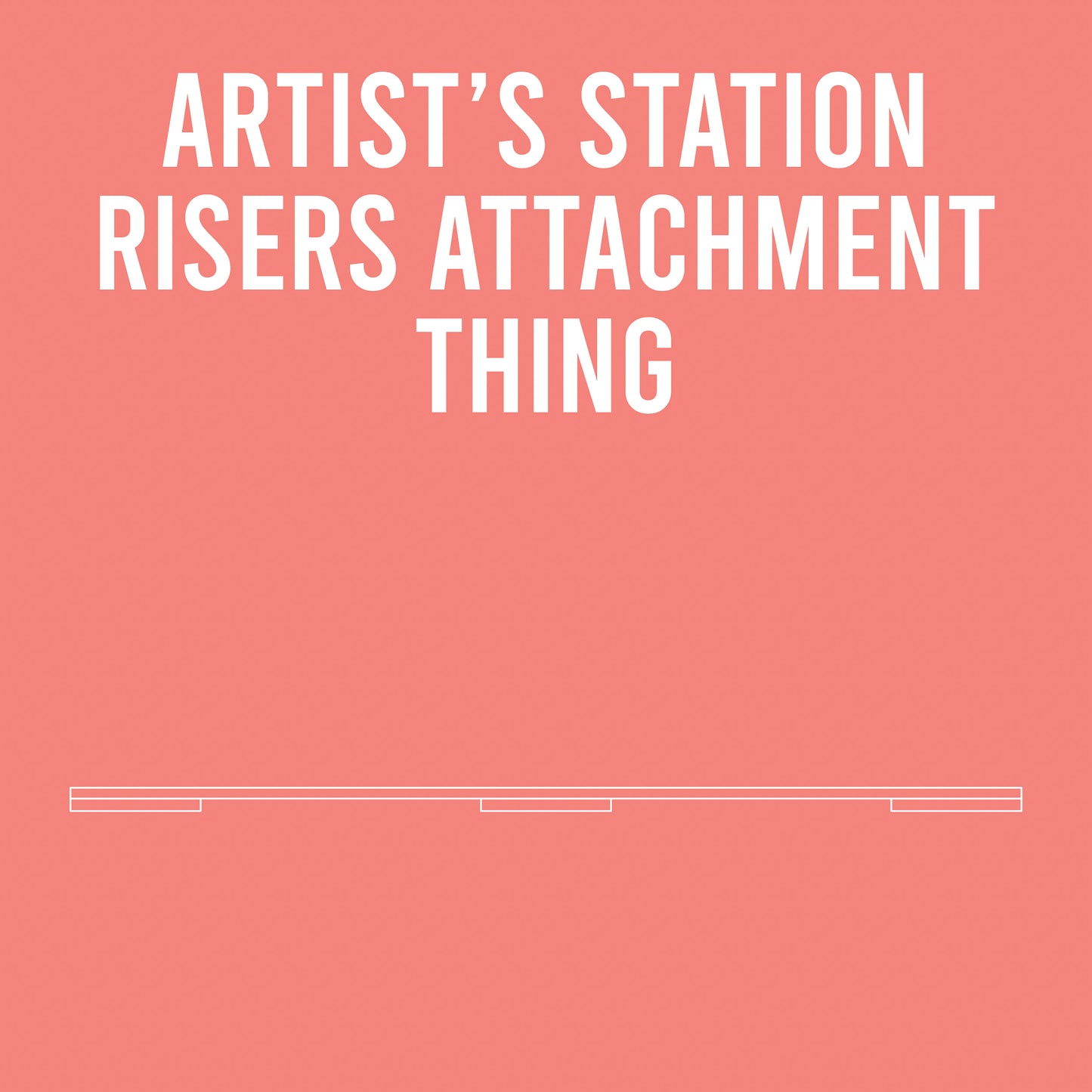 Alpha Thing: Artist's Station Risers Attachment Thing