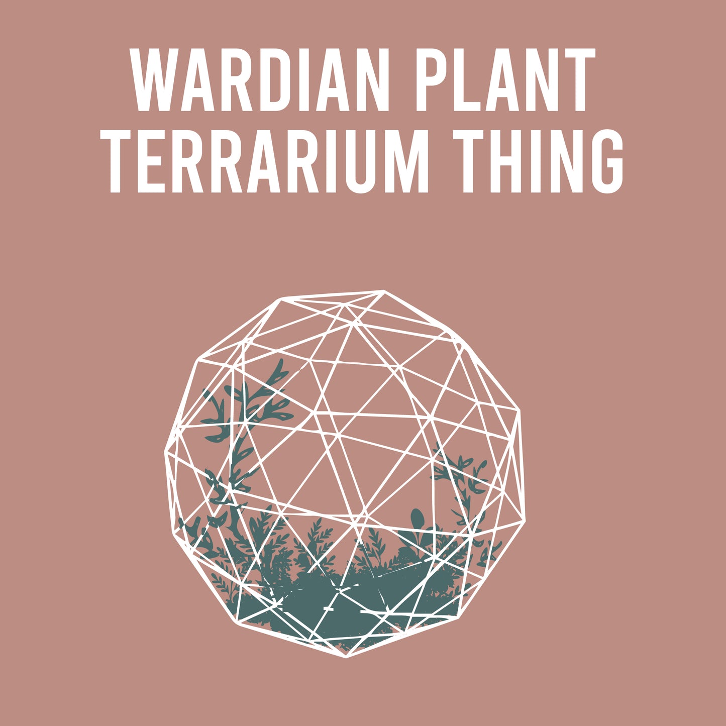 Alpha Thing: Wardian Plant Terrarium Thing