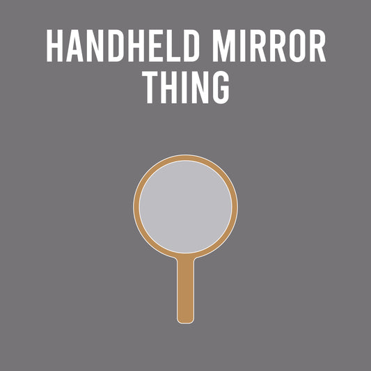 Alpha Thing: Handheld Mirror Thing