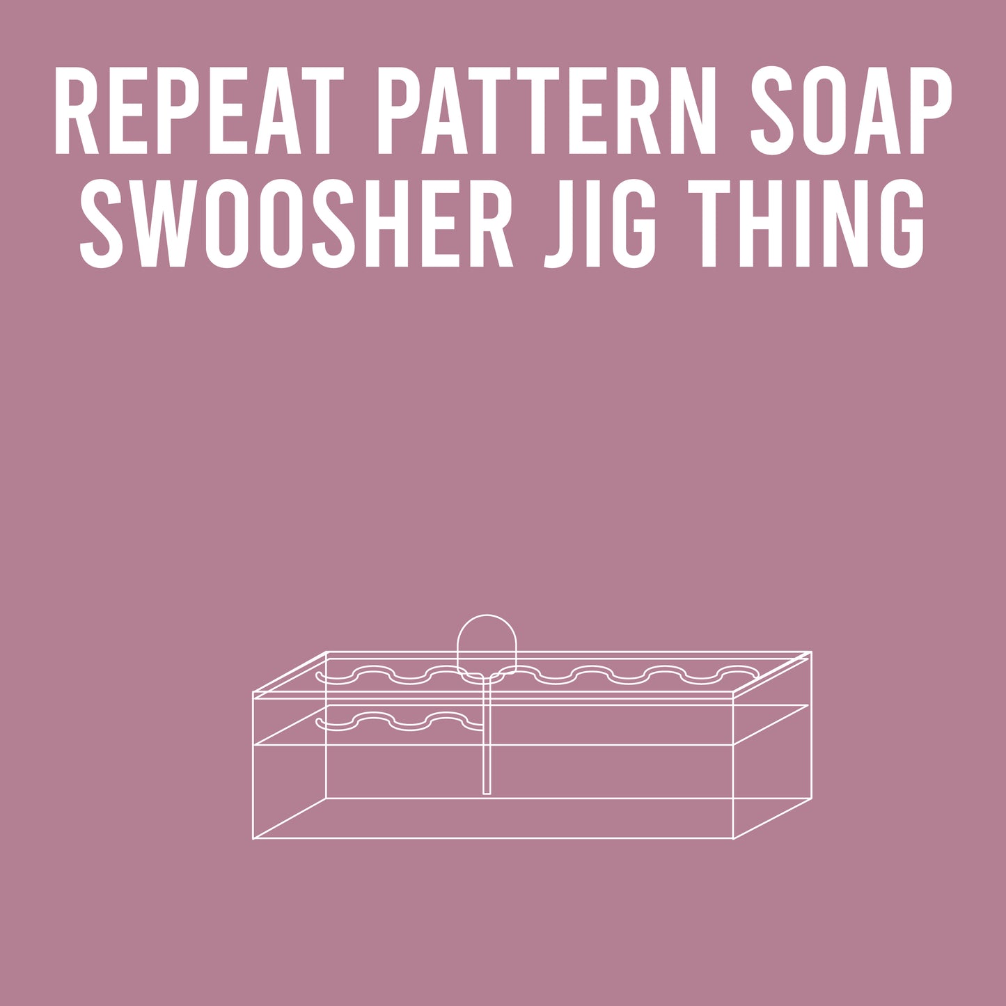 Alpha Thing: Repeat Pattern Soap Swoosher Jig Thing